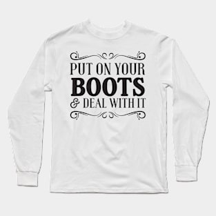 Put boots on deal with it Long Sleeve T-Shirt